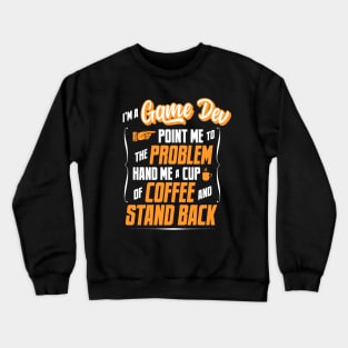 I'm A Game Dev - Hand Me A Coffee And Stand Back Crewneck Sweatshirt